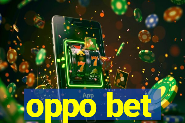 oppo bet